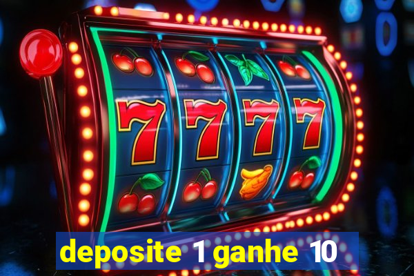 deposite 1 ganhe 10